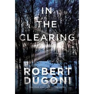 In the Clearing -- Robert Dugoni